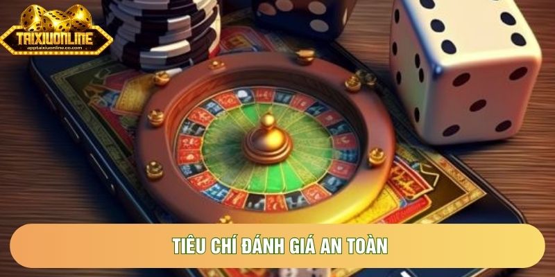 Tiêu chí đánh giá an toàn
